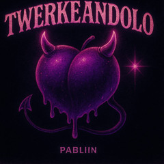 twerkeandolo-Pabliin