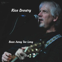 Rice Drewry - Been Away Too Long - 10 - Rice Drewry - Ghost Of You