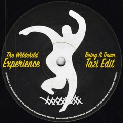 The Wildchild Experience - Bring It Down (Tazi Edit)