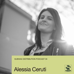 Subwax Distribution Podcast 30 - Alessia Ceruti [Dreamers Recordings]