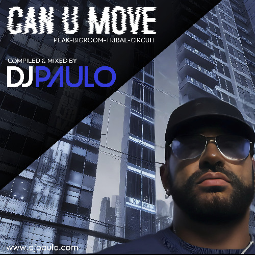DJ PAULO-CAN U MOVE (Podcast) Peak-Bigroom-Tribal-Circuit (Jan 2025)