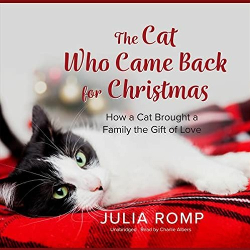 [Free] KINDLE 📦 The Cat Who Came Back for Christmas: How a Cat Brought a Family the