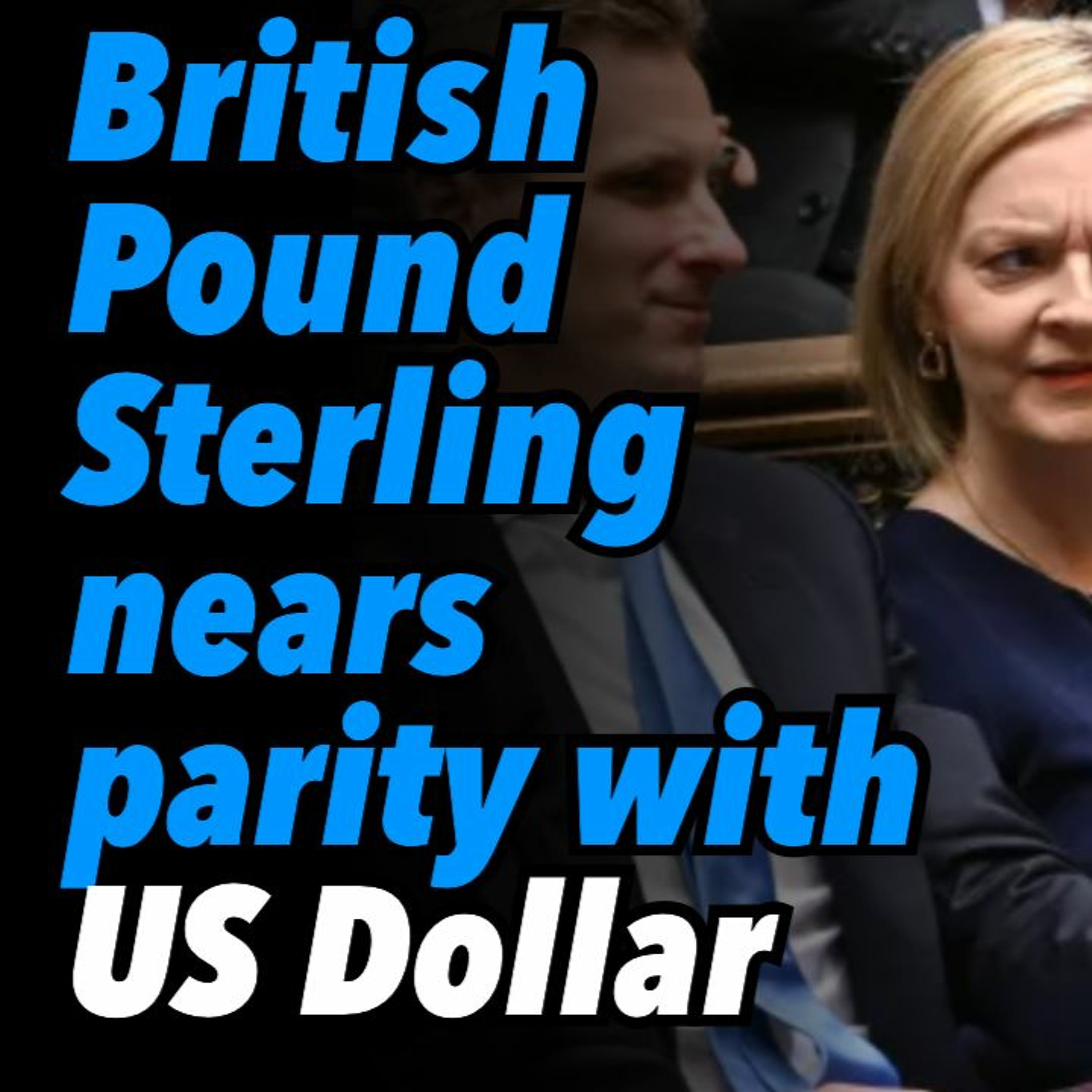British Pound Sterling nears parity with US Dollar