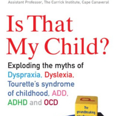[View] EPUB 📭 Is That My Child?: A Parents Guide to Dyspraxia, Dyslexia, ADD, ADHD,