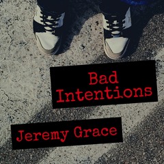 Bad Intentions (Prod. by bloom x Jeremy Grace)