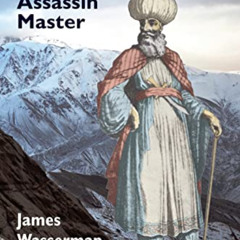 [View] EBOOK 📂 Hasan-i-Sabah: Assassin Master by  James Wasserman &  Tobias Churton
