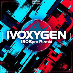 Ivoxygen 150Bpm. Remix