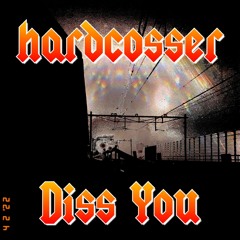 HardCosser - Diss You