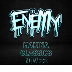 DJ ENEMY - MAKINA CLASSICS NOVEMBER 2022