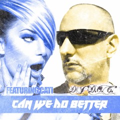 DJ "D.O.C." Featuring CATI  - Can We Do Better (Extended Mix)