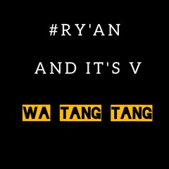 #RY'AN & And it's V!!- WA TANG TANG(PREVIEW)
