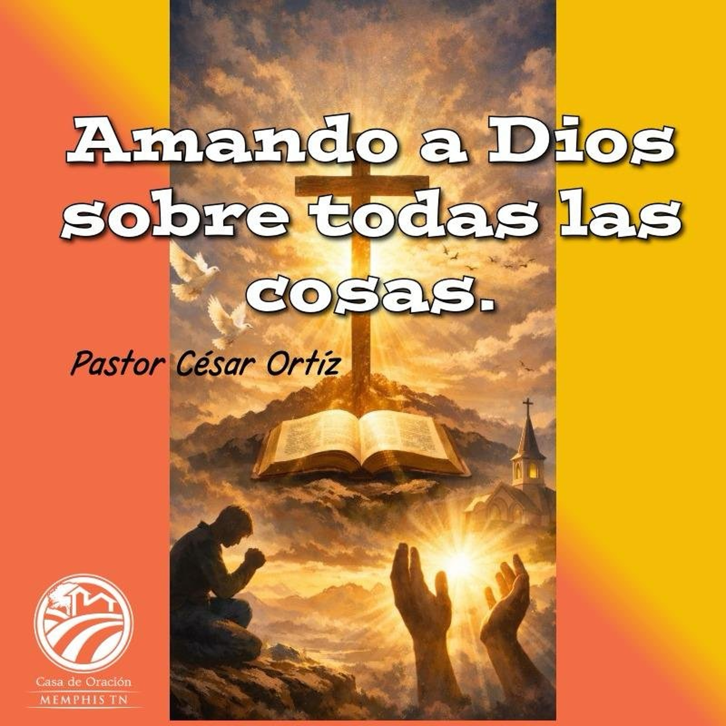 Amando a Dios sobre todas las cosas | César Ortíz | 07/26/26 episode artwork