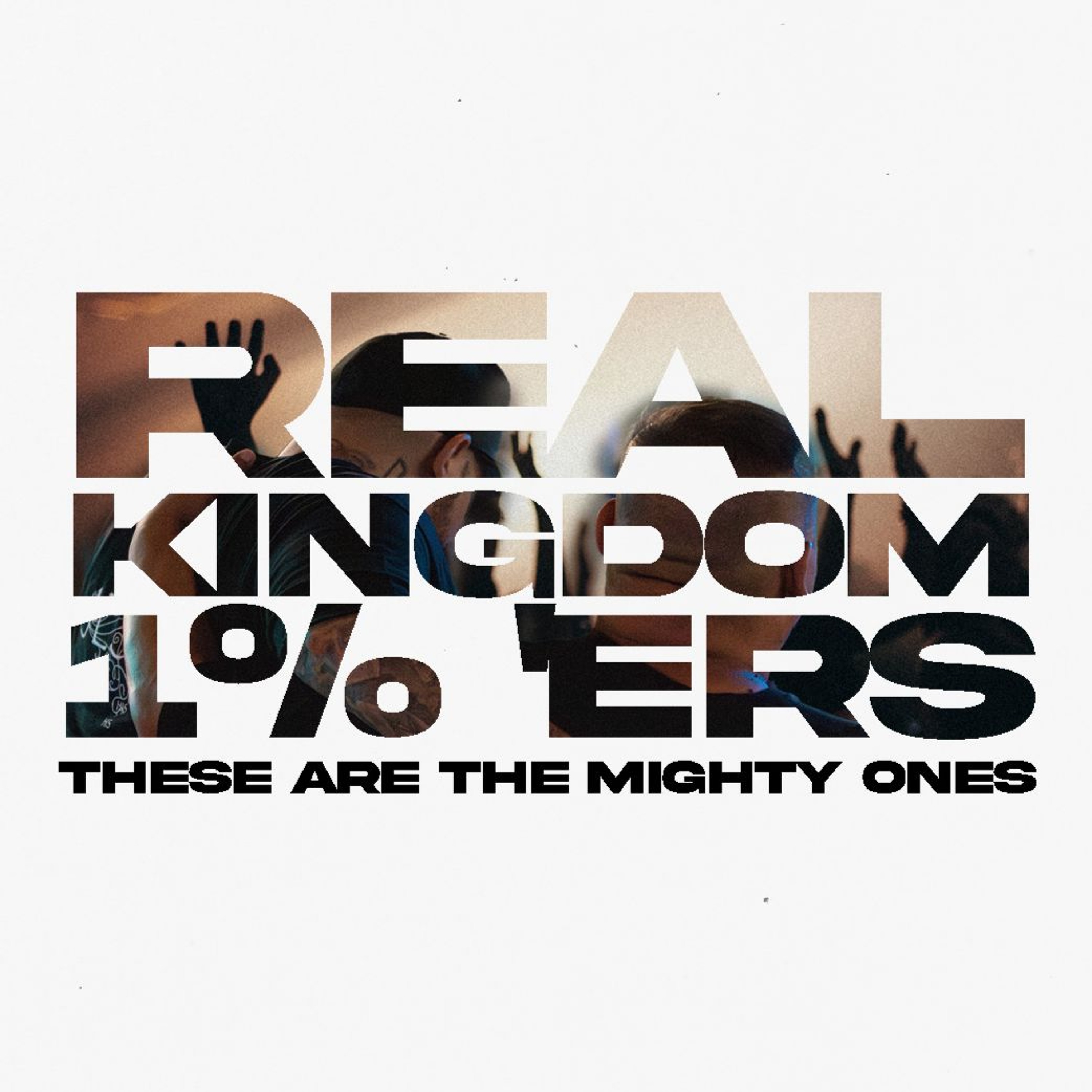 Real Kingdom 1%ers - These are the Mighty Ones | 1% Series | David Bendett