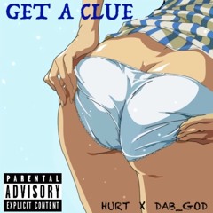 Get A Clue - Hurt X YungDabGod (Prod. By Of)