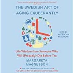 ((Read PDF) The Swedish Art of Aging Well: Life Advice from Someone Who Will (Probably) Die Before Y