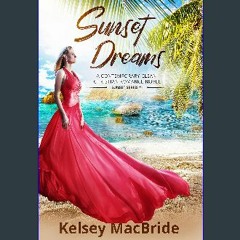 [PDF] ✨ Sunset Dreams: A Contemporary Clean Christian Romance Novel (Sunset Series Book 1) Full Pd