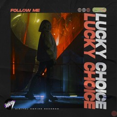 Lucky Choice - Follow Me | OUT NOW