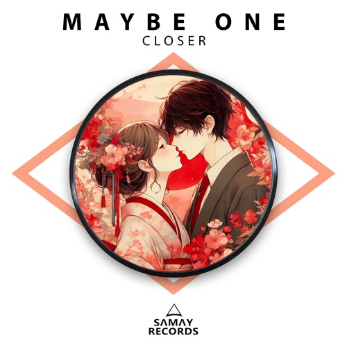 Maybe One - Closer (SAMAY RECORDS)