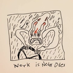 Work is Never Over