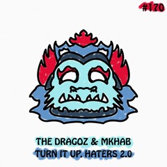 THE DRAGOZ & MKHAB - Turn It Up, Haters 2.0