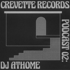 CREVETTE RECORDS PODCAST #02 - DJ ATHOME