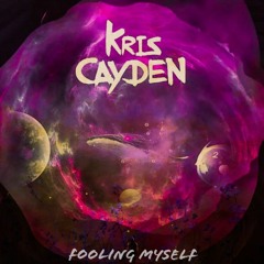 Kris Cayden - Fooling Myself [Premiere]