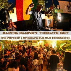 ALPHA BLONDY TRIBUTE SET Irie Vibration / Singapura Dub Club (Singapore)