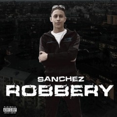 Sanchez - Robbery (Master)