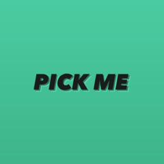 Pick me