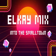 eLKay Mix - Into The Smalltown