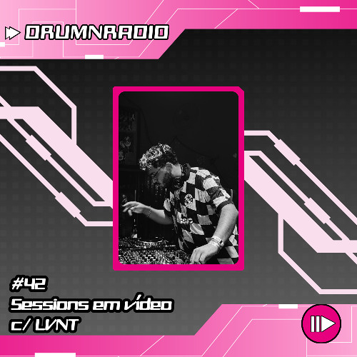 DRUMNRADIO #42 - Sessions em vídeo, c/LVNT
