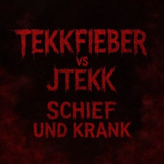 Tekkfieber vs Jtekk Schief und Krank