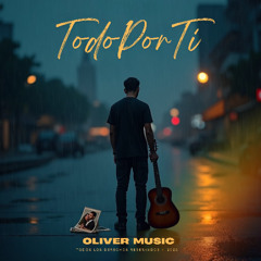 Todo por ti - Oliver Music