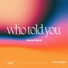 Who told you (Classyd remix)