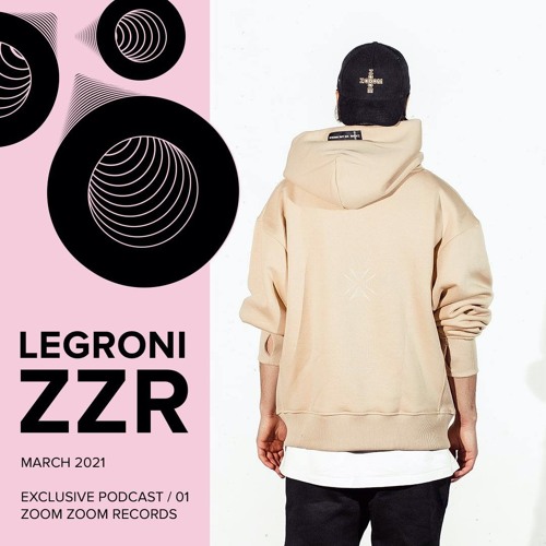 Legroni - ZZR Podcast, March 2021