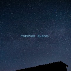forever alone