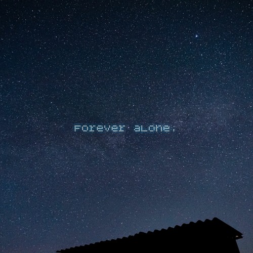 forever alone