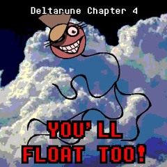 Deltarune Chapter 4 (UST) - YOU'LL FLOAT TOO!