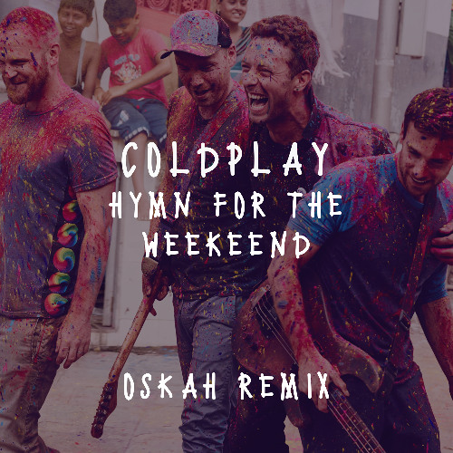 Coldplay - Hymn For The Weekend (Oskah Remix)