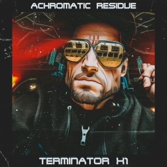 Achromatic Residue - Terminator X1 [SINGLE] (2023)- DWM-0004