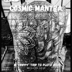 A "trippy" Trip to Pluto #235 - Cosmic Mantra