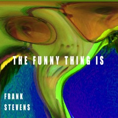 The Funny Thing Is (DEMO)