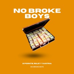2 Points, Riley Yantra - No Broke Boys (Feat. Riley Yantra)