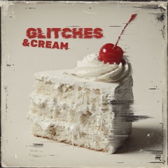 Glitches & Cream (Full Album)