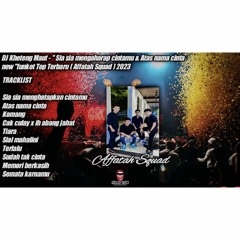 DJ™ • Kheteng Maut•SIA SIA MENGHARAP CINTAMU X ATAS NAMA CINTA  SpesiaL REQ {{ AFFATAH SQUAD }}.mp3
