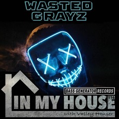 In My House 116 With Valley Houser Feat. Wasted Grayz