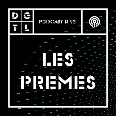 Les Premes - DGTL Podcast #92