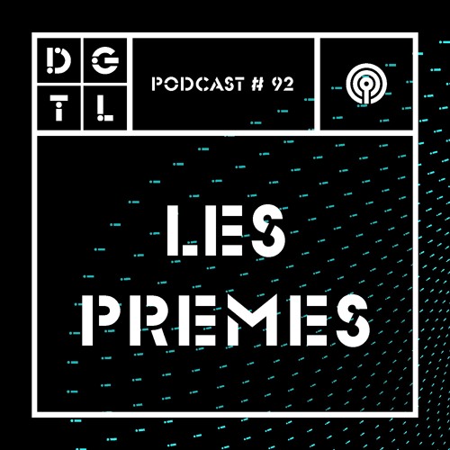Les Premes - DGTL Podcast #92