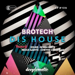 PREMIERE: Brotech - Dis House (Cheyne Christian Sneaker Dancing Dub Mix)[Deeplomatic Recordings]