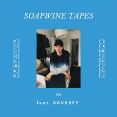 SOAPWINE TAPES #002 - feat. Bovskey